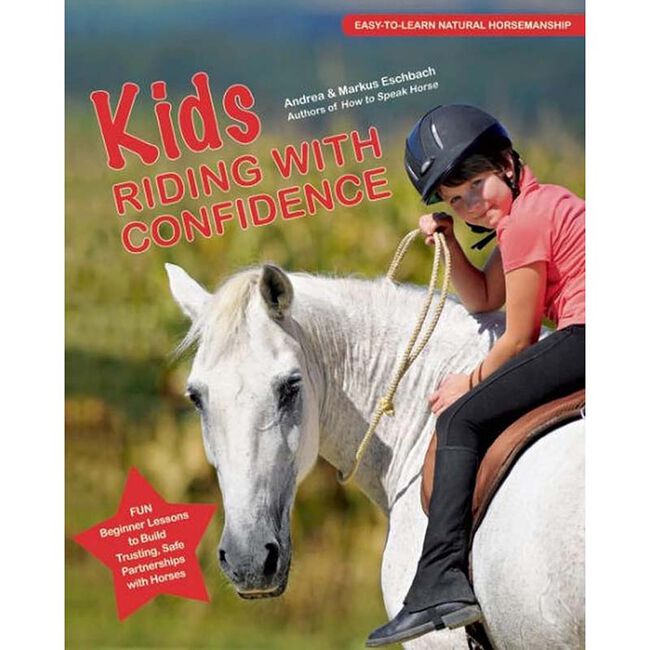 Kids Riding with Confidence: Fun Beginner Lessons to Build Trusting, Safe Partnerships with Horses image number null